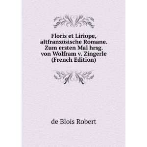   hrsg. von Wolfram v. Zingerle (French Edition) de Blois Robert Books