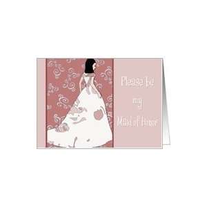  Please be my Maid of Honor, graphic lady in bridal gown 