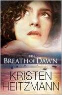 The Breath of Dawn Kristen Heitzmann Pre Order Now