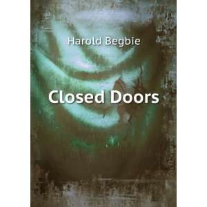  Closed Doors Harold Begbie Books