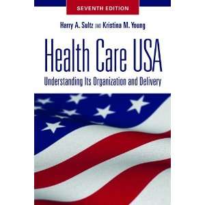  By Harry A. Sultz, Kristina M. Young Health Care USA 