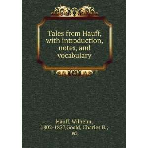  and vocabulary Wilhelm, 1802 1827,Goold, Charles B., ed Hauff Books