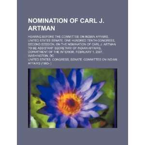  Nomination of Carl J. Artman hearing before the Committee 