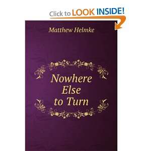  Nowhere Else to Turn Matthew Helmke Books
