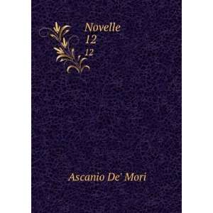  Novelle. 12 Ascanio De Mori Books
