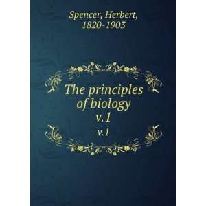  The principles of biology. v.1 Herbert, 1820 1903 Spencer Books
