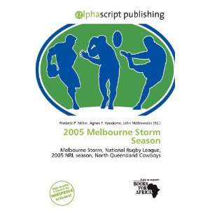 2005 Melbourne Storm Season (9786139875344) Frederic P. Miller, Agnes 