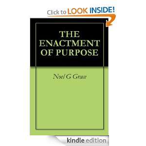 THE ENACTMENT OF PURPOSE Noel G Grace  Kindle Store