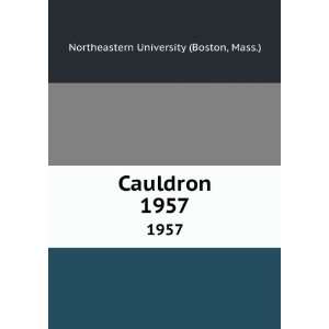    Cauldron. 1957 Mass.) Northeastern University (Boston Books