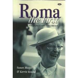  Roma the First  a Biography of Dame Roma Mitchell 
