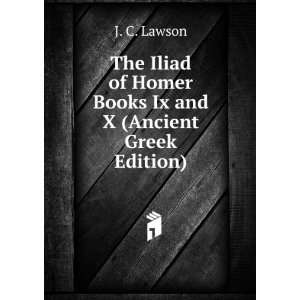   of Homer Books Ix and X (Ancient Greek Edition) J. C. Lawson Books