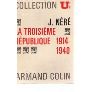  La troisieme republique. 1914 1940 Nere Jacques Books