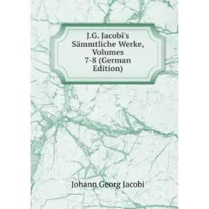   Werke, Volumes 7 8 (German Edition): Johann Georg Jacobi: Books