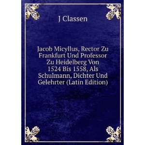   Als Schulmann, Dichter Und Gelehrter (Latin Edition): J Classen: Books