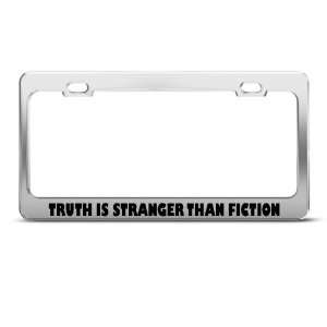Truth Is Stranger Than Fiction Humor Funny Metal license plate frame 