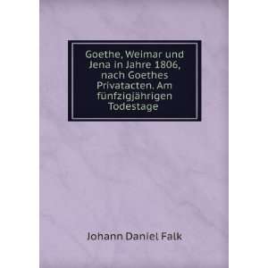  Goethe, Weimar und Jena in Jahre 1806, nach Goethes 