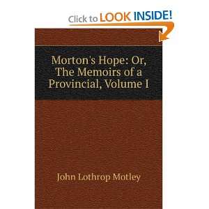   Or, The Memoirs of a Provincial, Volume I John Lothrop Motley Books