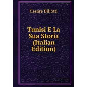  Tunisi E La Sua Storia (Italian Edition) Cesare Biliotti 