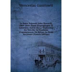 Le PoÃ¨te Polonais Jules Slowacki, 1809 1849 Ã?tude Biographique 