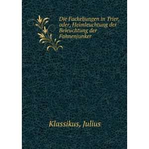   der Beleuchtung der Fahnenjunker Julius Klassikus Books