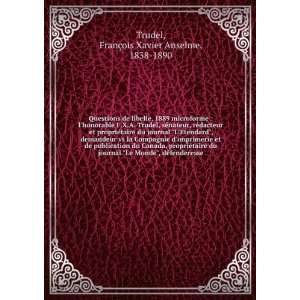 Questions de libelle, 1889 microforme  lhonorable F.X.A. Trudel, sÃ 