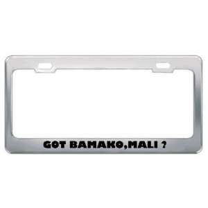 Got Bamako,Mali ? Location Country Metal License Plate Frame Holder 