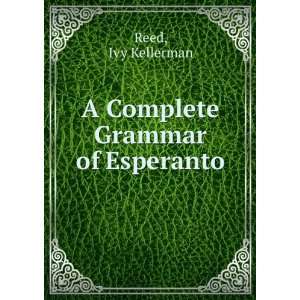  A Complete Grammar of Esperanto Ivy Kellerman Reed Books
