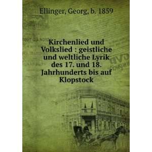   und 18. Jahrhunderts bis auf Klopstock Georg, b. 1859 Ellinger Books