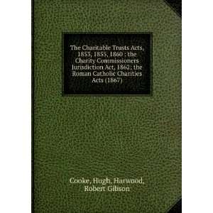  The Charitable Trusts Acts, 1853, 1855, 1860  the Charity 