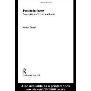  Passion in Theory: Conceptions of Freud and Lacan (Warwick 