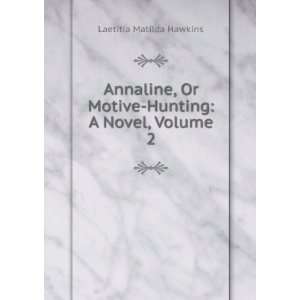   Or Motive Hunting A Novel, Volume 2 Laetitia Matilda Hawkins Books