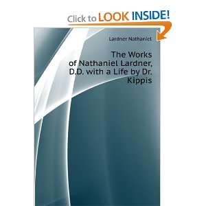   Lardner, D.D. with a Life by Dr. Kippis Lardner Nathaniel Books