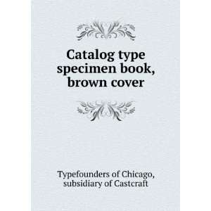  Catalog type specimen book, brown cover: subsidiary of 