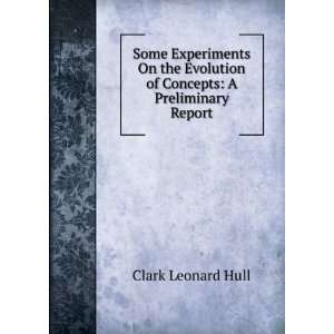   Evolution of Concepts A Preliminary Report Clark Leonard Hull Books