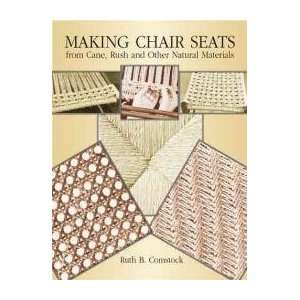  Making Chair Seats from Cane, Rush and Other Natural 