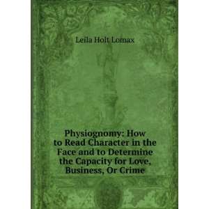   the Capacity for Love, Business, Or Crime Leila Holt Lomax Books