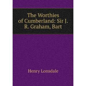   Cumberland Sir J.R. Graham, Bart Henry Lonsdale  Books