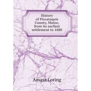   from its earliest settlement to 1880 Amasa Loring  Books