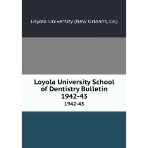   Bulletin. 1942 43: La.) Loyola University (New Orleans: Books