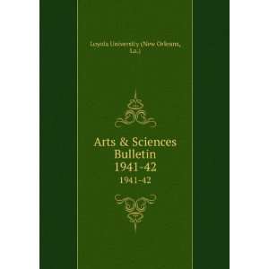   Sciences Bulletin. 1941 42: La.) Loyola University (New Orleans: Books