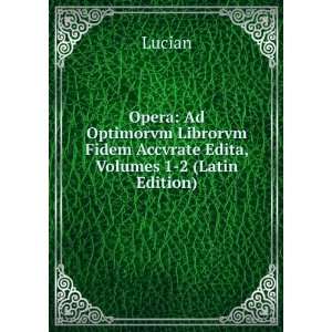   Accvrate Edita, Volumes 1 2 (Latin Edition) Lucian  Books