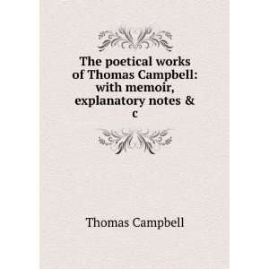   Thomas Campbell with memoir, explanatory notes & c Thomas Campbell