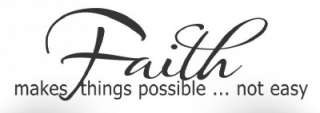Faith makes things possible not easy Vinyl Wall Decal Easy & Removable 