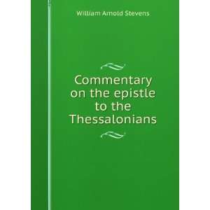   on the epistle to the Thessalonians: William Arnold Stevens: Books
