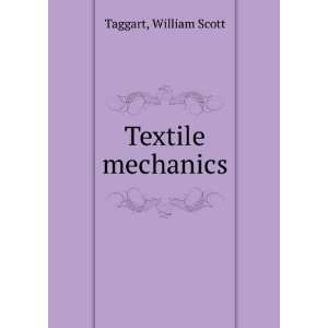  Textile mechanics William Scott Taggart Books