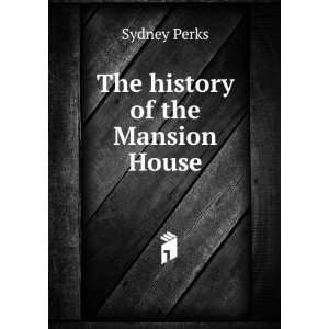  The history of the Mansion House Sydney Perks Books