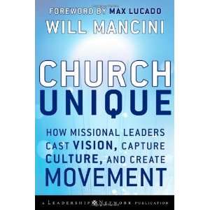 Missional Leaders Cast Vision, Capture Culture, and Create Movement 