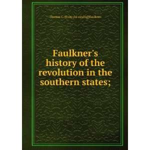   in the southern states;: Thomas C. [from old catalog] Faulkner: Books