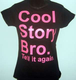 Cool Story Bro Tell it Again Ladies T Shirt Women Shirt  