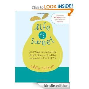 Life is Sweet 333 Ways to Look on the Bright Side and Find the 